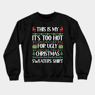 This Is My It'S Too Hot For Ugly Crewneck Sweatshirt